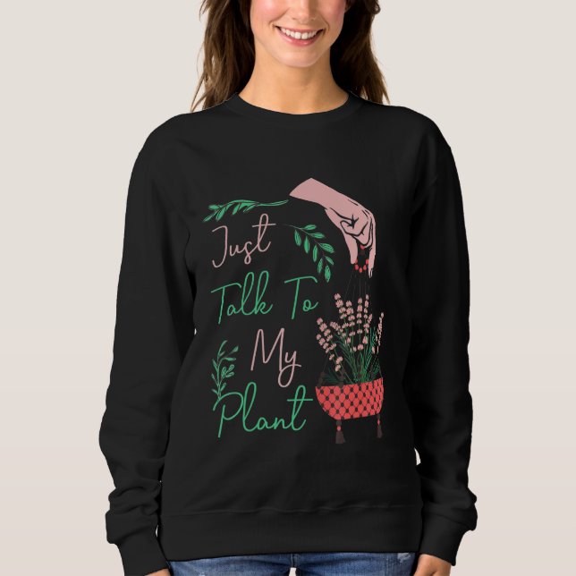 Just Talk To My Plant Macrame Hanging Plant Pun Wo Sweatshirt (Front)