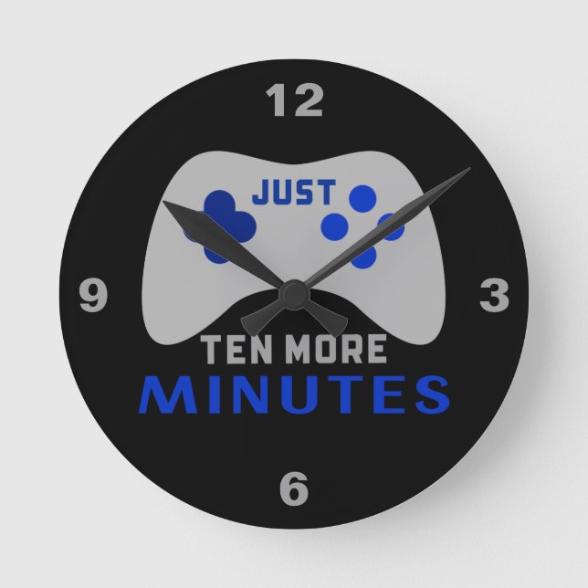 Just Ten More Minutes Black Gamer  Round Clock (Front)