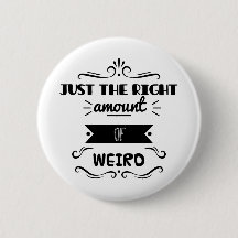Just The Right Amount of Weird