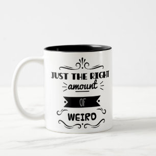 Just The Right Amount of Weird Two-Tone Coffee Mug