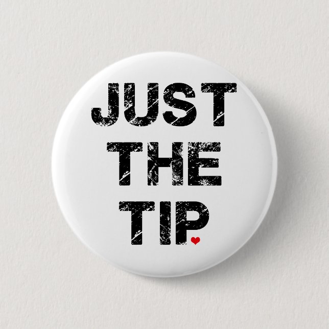 Just the Tip Apparel and Accessories 6 Cm Round Badge (Front)
