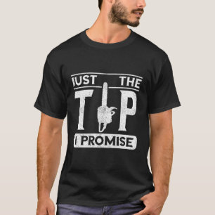 Just The Tip Chainsaw Outdoorsman Woodworker Arbor T-Shirt