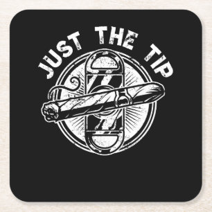Just The Tip Cigar Smoker Gift Funny Cigar Smoking Square Paper Coaster