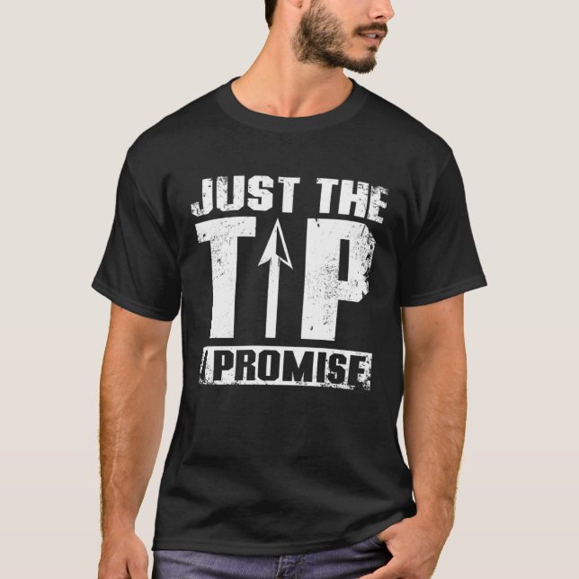 Just the tip I promise Archery T-Shirt (Front)