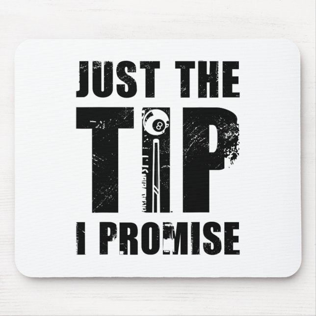 Just The Tip I Promise Billard Player Pool Snooker Mouse Pad (Front)