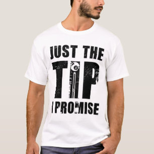 Just The Tip I Promise Billard Player Pool Snooker T-Shirt