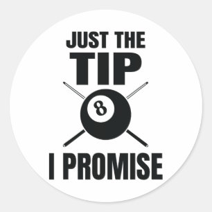 Just The Tip I Promise Billiard Pool Billiards Classic Round Sticker
