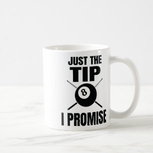 Just The Tip I Promise Billiard Pool Billiards Coffee Mug