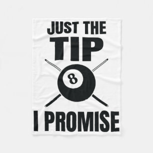 Just The Tip I Promise Billiard Pool Billiards  Fleece Blanket