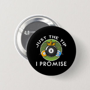 Just The Tip I Promise Billiards 6 Cm Round Badge