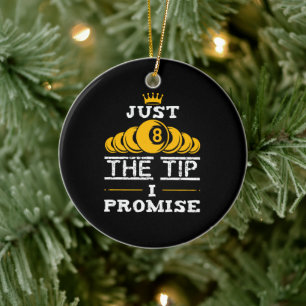Just The Tip I Promise Billiards Ceramic Ornament