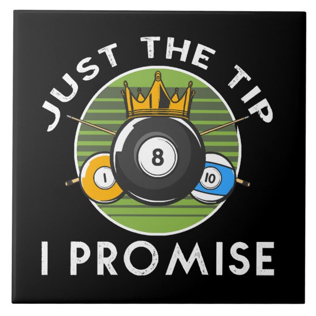 Just The Tip I Promise Billiards Ceramic Tile (Front)