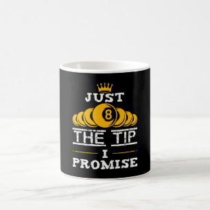Just The Tip I Promise Billiards Coffee Mug
