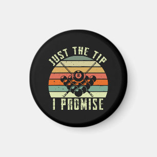 Just The Tip I Promise Billiards Magnet