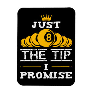 Just The Tip I Promise Billiards Magnet