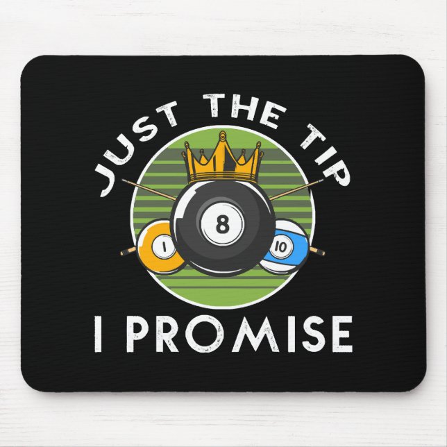 Just The Tip I Promise Billiards Mouse Pad (Front)