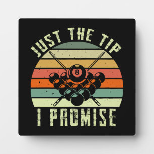 Just The Tip I Promise Billiards Plaque