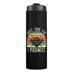 Just The Tip I Promise Billiards Thermal Tumbler