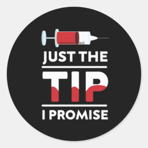 Just The Tip I Promise Blood Syringe Phlebotomist  Classic Round Sticker