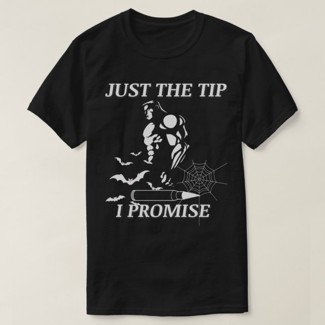 Just The Tip I Promise Bullet Scary Evil Halloween T-Shirt (Design Front)