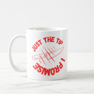 Just The Tip I Promise Coffee Mug