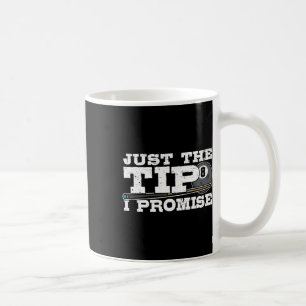 Just The Tip I Promise Design For A Pool Player Bi Coffee Mug