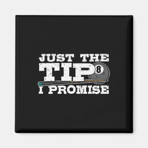 Just The Tip I Promise Design For A Pool Player Bi Magnet