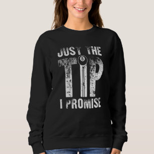 Just The Tip I Promise For Men Women Sweatshirt