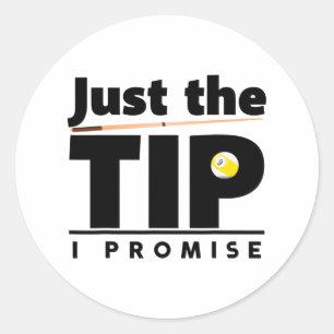 Just The Tip I Promise Funny Billiard Cue Stick De Classic Round Sticker