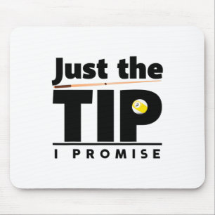 Just The Tip I Promise Funny Billiard Cue Stick De Mouse Pad