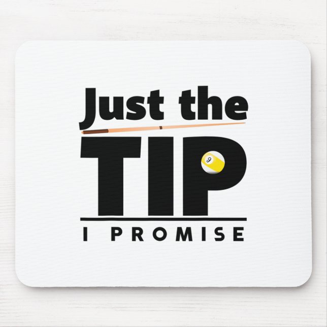Just The Tip I Promise Funny Billiard Cue Stick De Mouse Pad (Front)