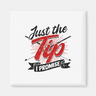 Just The Tip I Promise – Funny Billiards Hob  Magnet
