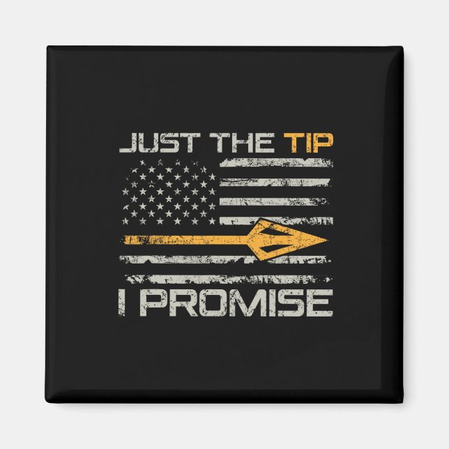 Just The Tip I Promise - Funny Bow Hunter Archery  Magnet (Front)
