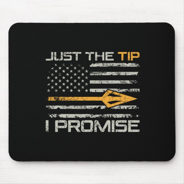 Just The Tip I Promise - Funny Bow Hunter Archery  Mouse Pad (Front)