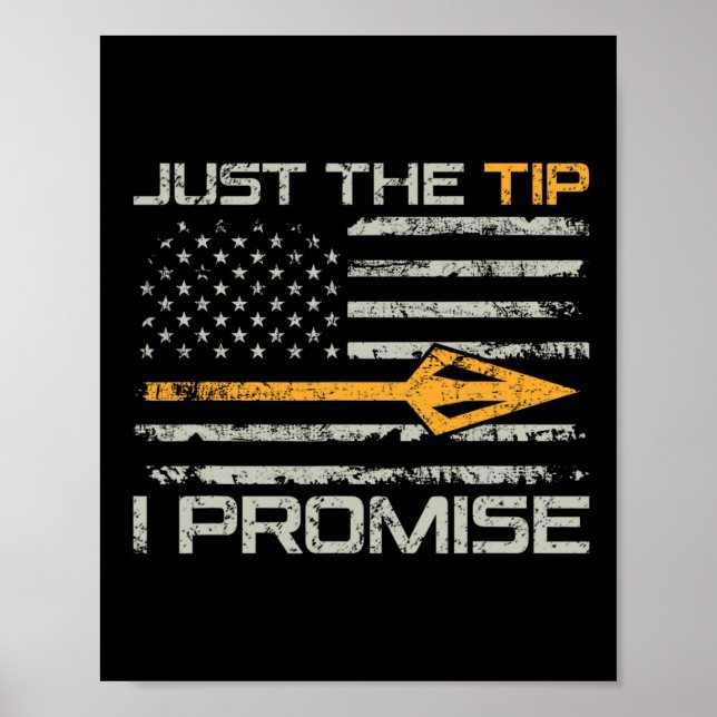 Just The Tip I Promise - Funny Bow Hunter Archery  Poster (Front)