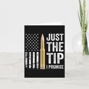 Just The Tip I Promise - Funny Gun Owner Pro Guns  Card