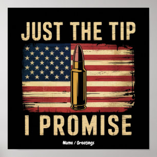 Just The Tip I Promise Funny Gun Owner USA Flag  Poster