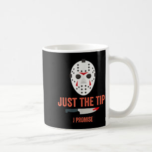 Just The Tip I Promise Funny Halloween Costume Coffee Mug