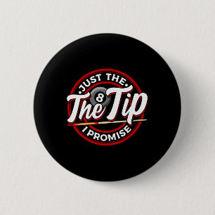 Just The Tip I Promise Funny Pool Cue Billiards Pu 6 Cm Round Badge