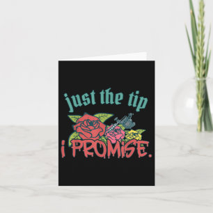 Just The Tip I Promise Funny Saying Tattoo Lover _ Card