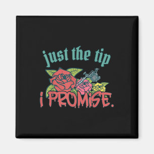 Just The Tip I Promise Funny Saying Tattoo Lover _ Magnet