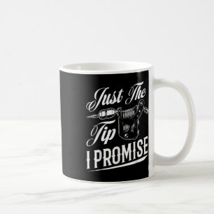 Just The Tip I Promise Funny Tattoo Artist Tattoo  Coffee Mug
