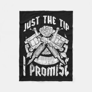 Just The Tip I Promise Funny Tattoo Lover Tattoo A Fleece Blanket