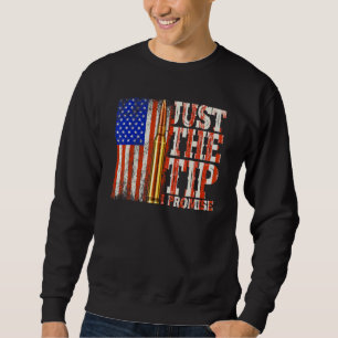 Just The Tip I Promise Gun Owner Pro Guns Usa Flag Sweatshirt
