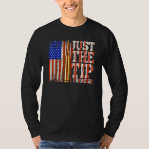 Just The Tip I Promise Gun Owner Pro Guns Usa Flag T-Shirt