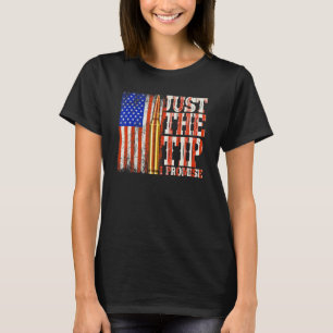 Just The Tip I Promise Gun Owner Pro Guns Usa Flag T-Shirt