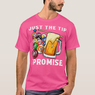 Just The Tip I Promise I Funny Pool Billiards 8 T-Shirt