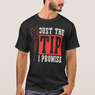 Just The Tip I Promise Loves Playing Darts Bullsey T-Shirt