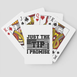 Just The Tip I Promise Playing Cards
