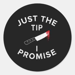 Just The Tip I Promise Pun Knife Funny Halloween Classic Round Sticker